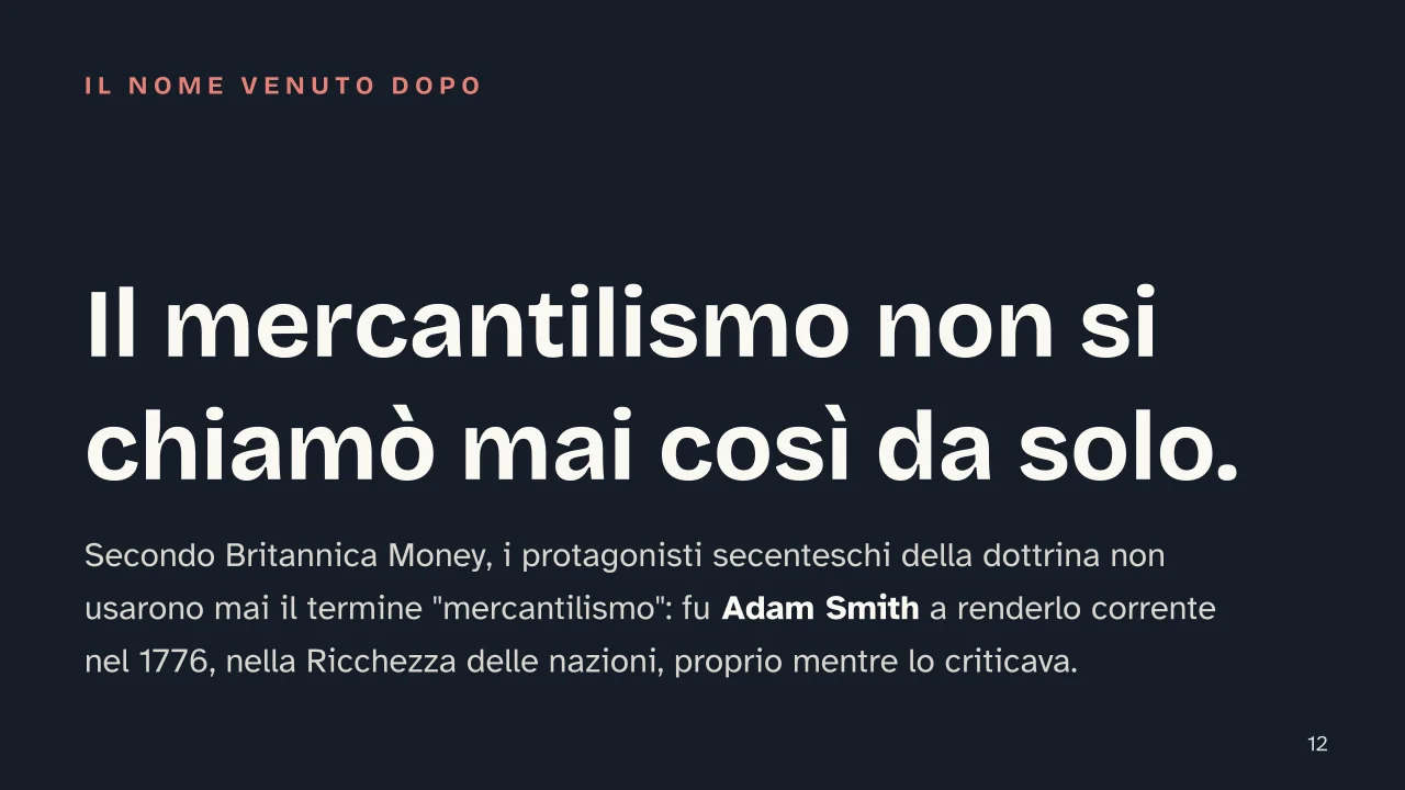 Slide 12 della presentazione su Mercantilismo: Il mercantilismo non si chiamò mai così da solo.