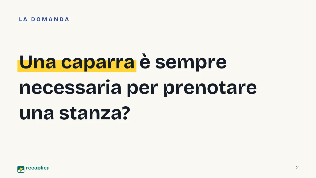 Slide 2 della presentazione su Prenotazione alberghiera: Una caparra è sempre necessaria per prenotare una stanza?