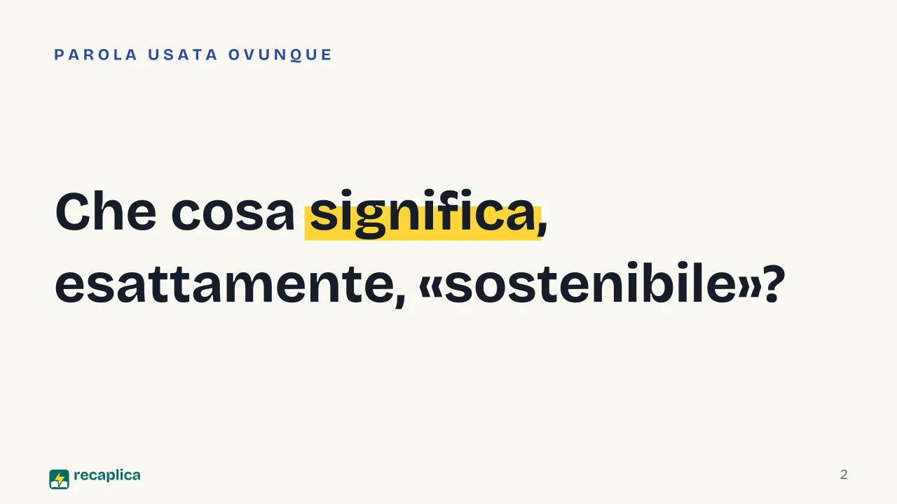 Slide 2 della presentazione su Sviluppo sostenibile: Che cosa significa, esattamente, «sostenibile»?