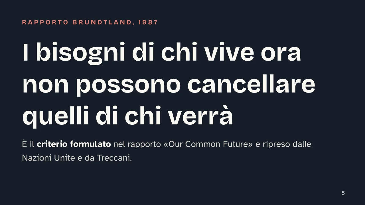 Slide 5 della presentazione su Sviluppo sostenibile: I bisogni di chi vive ora non possono cancellare quelli di chi verrà