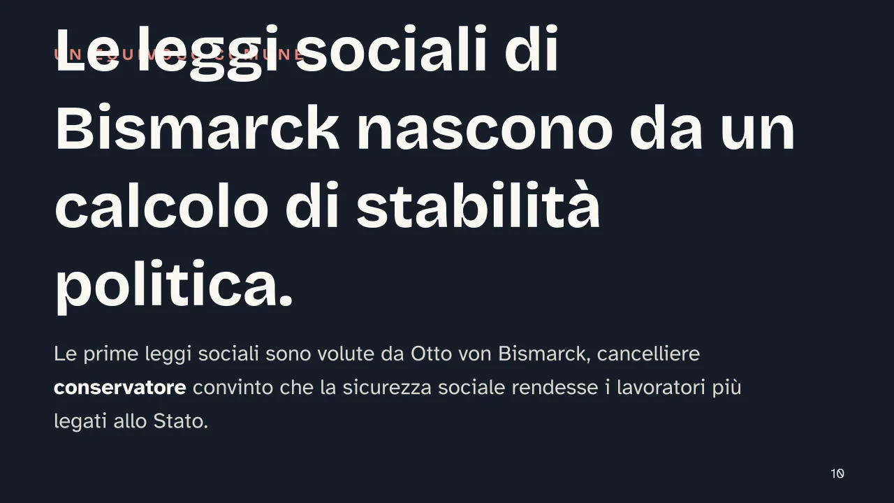 Slide 10 della presentazione su Welfare state: Le leggi sociali di Bismarck nascono da un calcolo di stabilità politica.