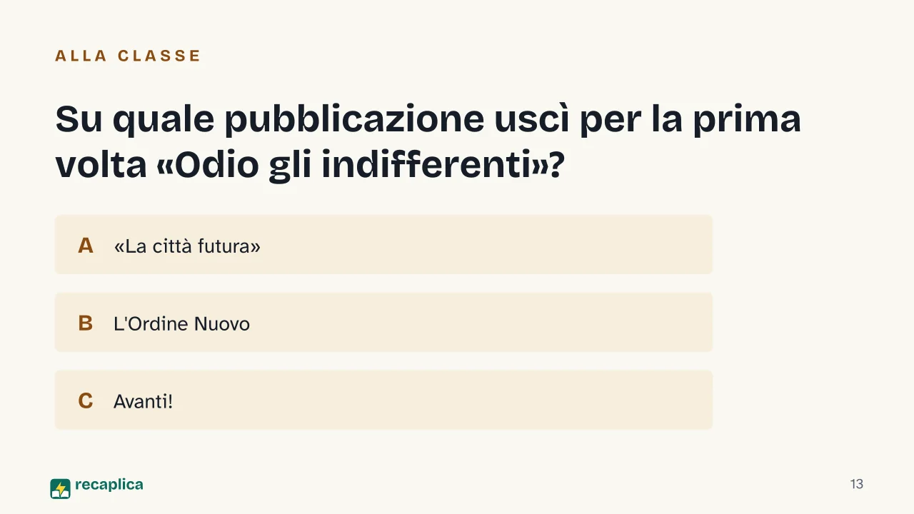 Slide 13 della presentazione su «Odio gli indifferenti» di Antonio Gramsci: Su quale pubblicazione uscì per la prima volta «Odio gli indifferenti»?