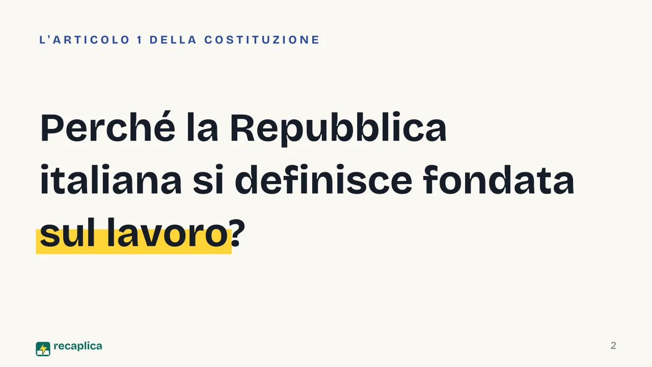 Slide 2 della presentazione su Contratto di lavoro e rapporto di lavoro nella Costituzione italiana: Perché la Repubblica italiana si definisce fondata sul lavoro?