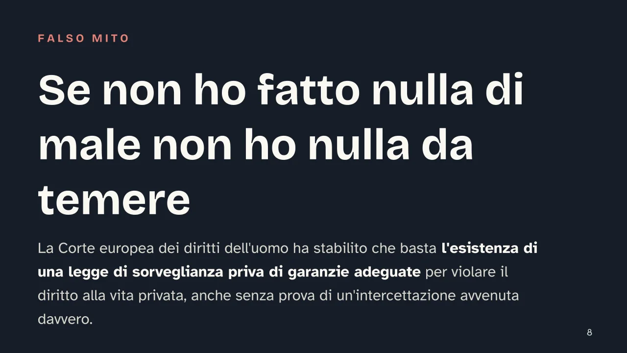 Slide 8 della presentazione su Sorveglianza di massa: Se non ho fatto nulla di male non ho nulla da temere