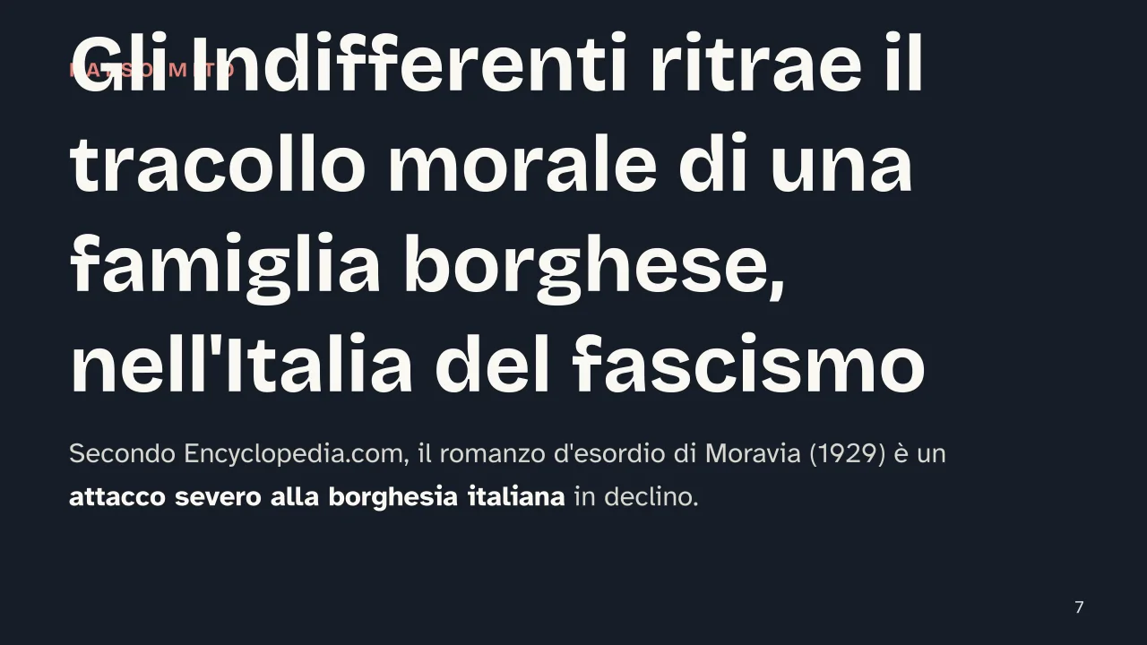 Slide 7 della presentazione su Alberto Moravia: Gli Indifferenti ritrae il tracollo morale di una famiglia borghese, nell'Italia del fascismo