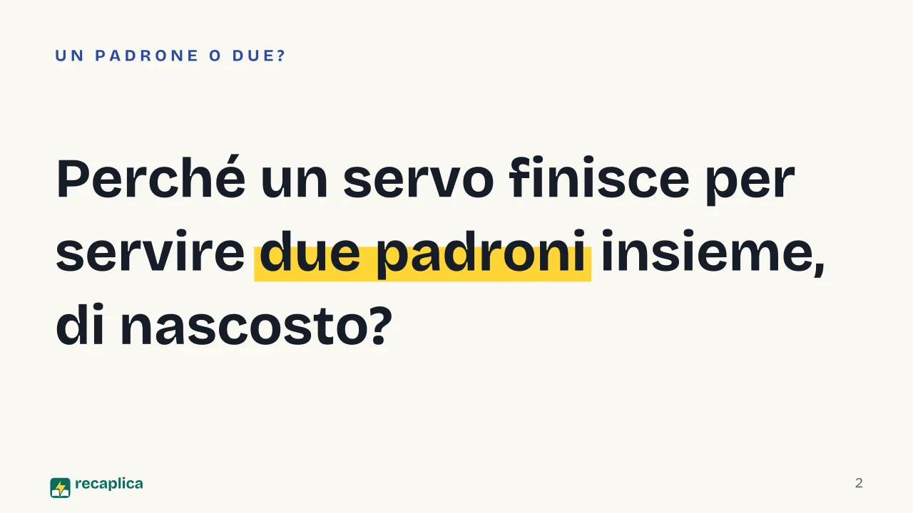 Slide 2 della presentazione su Arlecchino servitore di due padroni: Perché un servo finisce per servire due padroni insieme, di nascosto?
