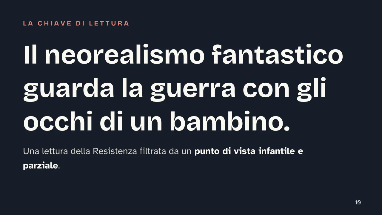 Slide 10 della presentazione su Il sentiero dei nidi di ragno di Calvino: Il neorealismo fantastico guarda la guerra con gli occhi di un bambino.
