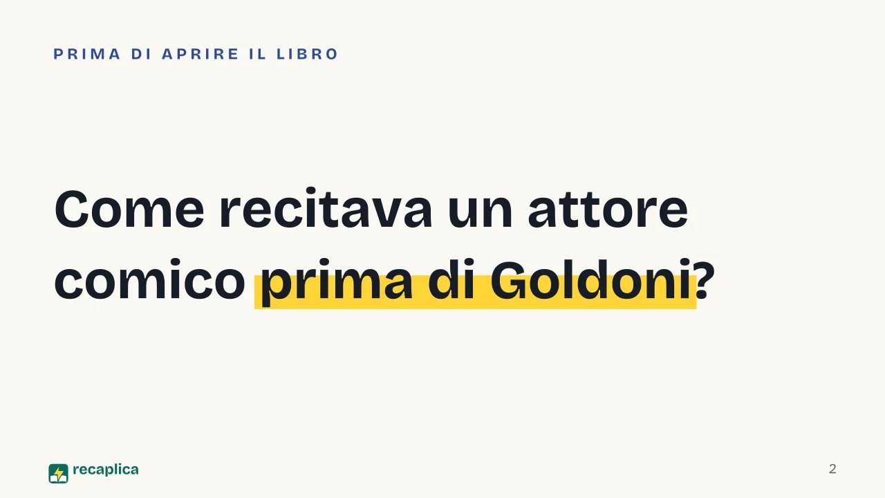 Slide 2 della presentazione su Carlo Goldoni e la riforma della commedia: Come recitava un attore comico prima di Goldoni?