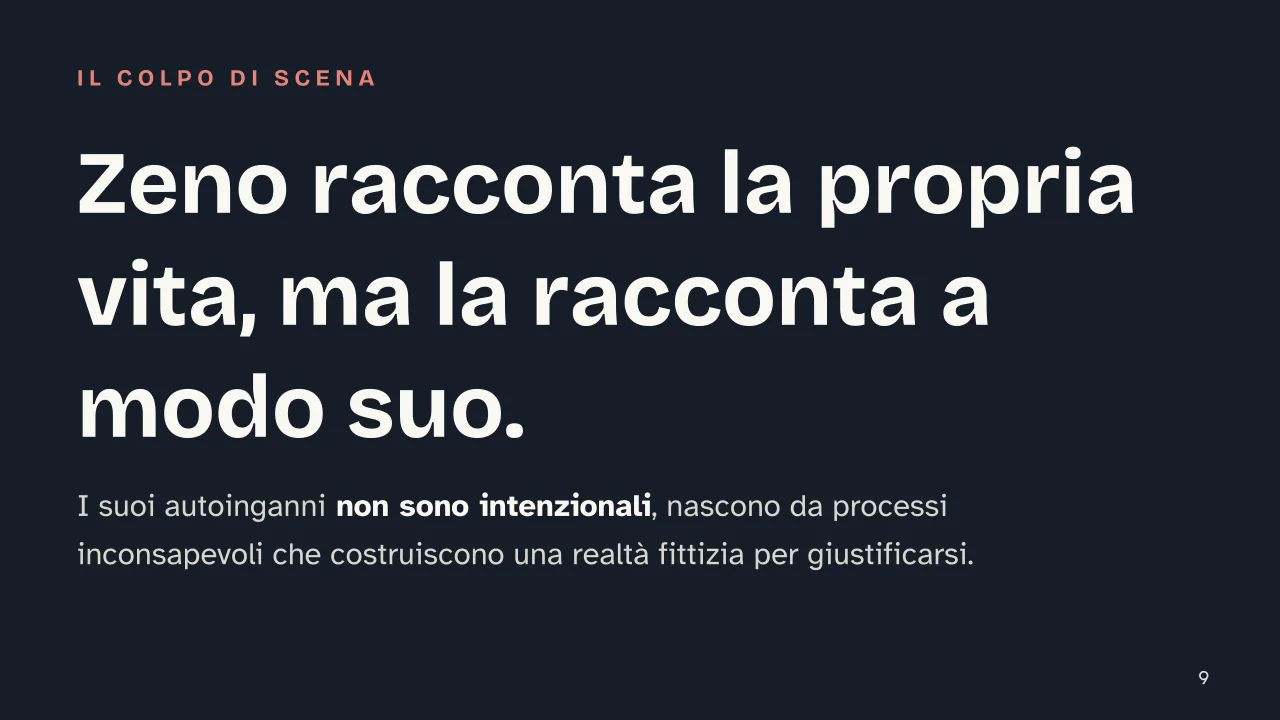 Slide 9 della presentazione su La coscienza di Zeno: Zeno racconta la propria vita, ma la racconta a modo suo.