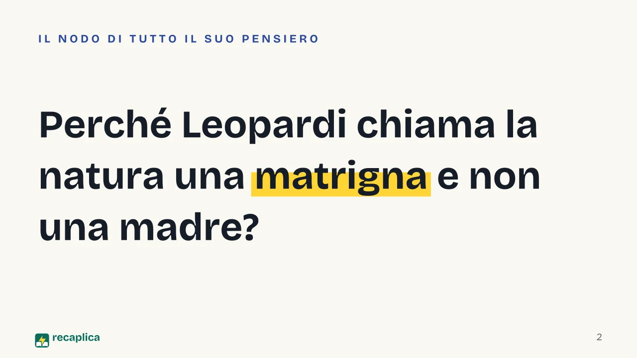 Slide 2 della presentazione su Giacomo Leopardi: Perché Leopardi chiama la natura una matrigna e non una madre?
