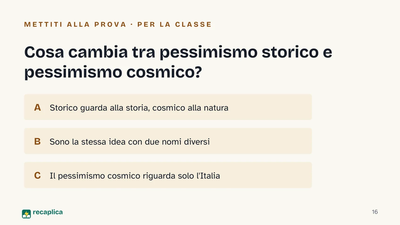Slide 16 della presentazione su Giacomo Leopardi: Cosa cambia tra pessimismo storico e pessimismo cosmico?