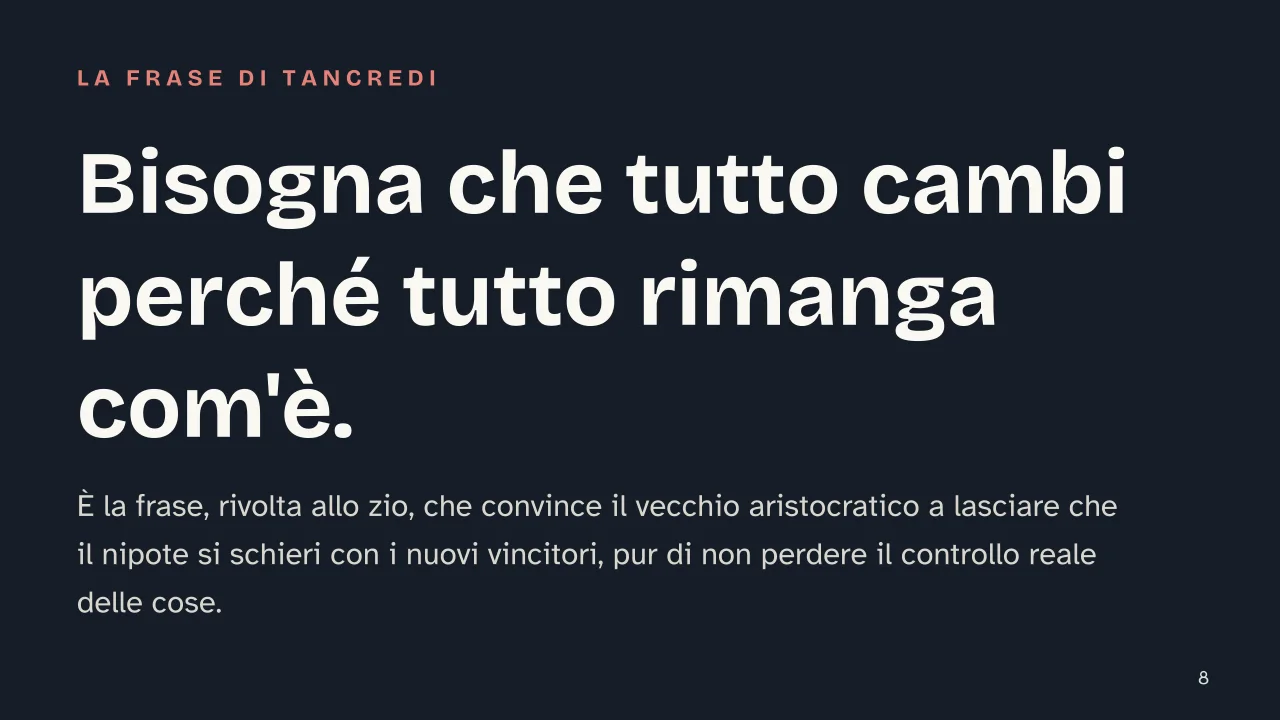 Slide 8 della presentazione su Il Gattopardo di Tomasi di Lampedusa: Bisogna che tutto cambi perché tutto rimanga com'è.