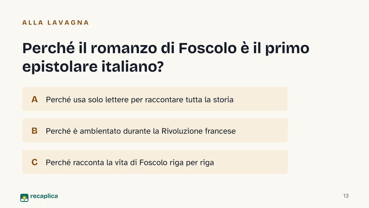 Slide 13 della presentazione su Le ultime lettere di Jacopo Ortis: Perché il romanzo di Foscolo è il primo epistolare italiano?