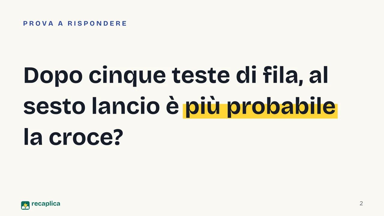 Slide 2 della presentazione su Calcolo della probabilità: Dopo cinque teste di fila, al sesto lancio è più probabile la croce?