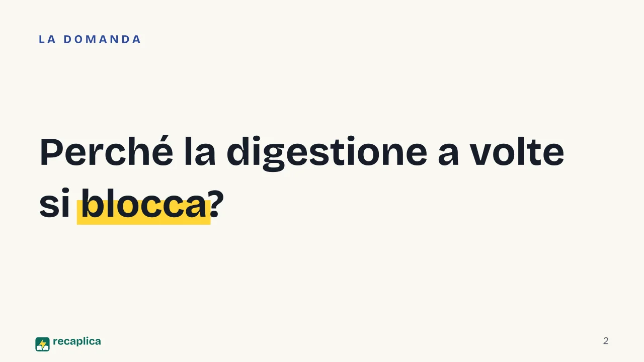 Slide 2 della presentazione su Cattiva digestione: Perché la digestione a volte si blocca?