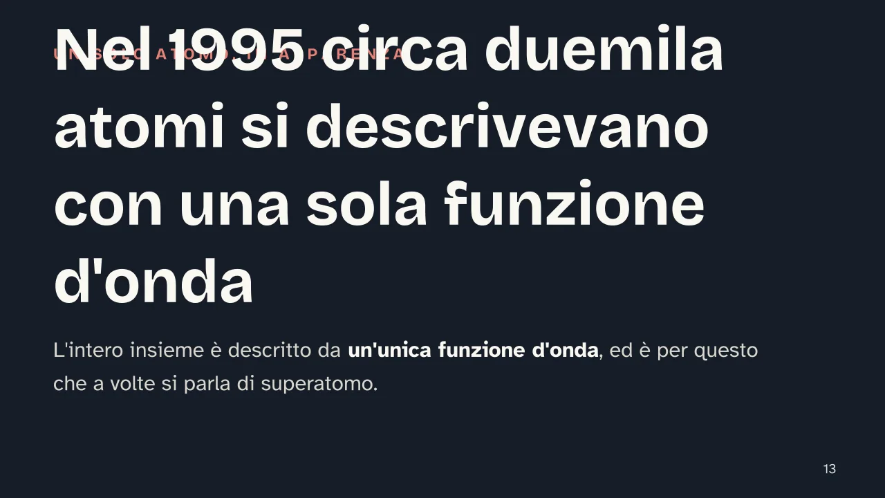 Slide 13 della presentazione su Condensato di Bose-Einstein: Nel 1995 circa duemila atomi si descrivevano con una sola funzione d'onda