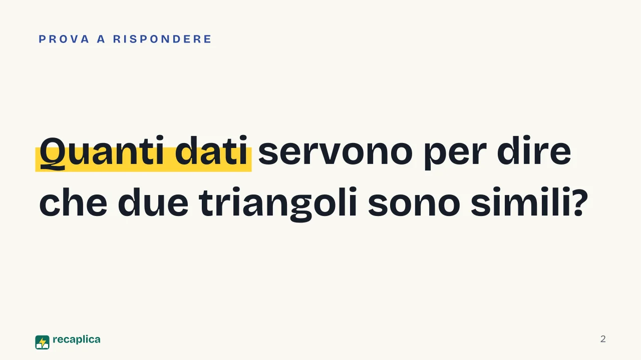 Slide 2 della presentazione su Criteri di similitudine dei triangoli: Quanti dati servono per dire che due triangoli sono simili?