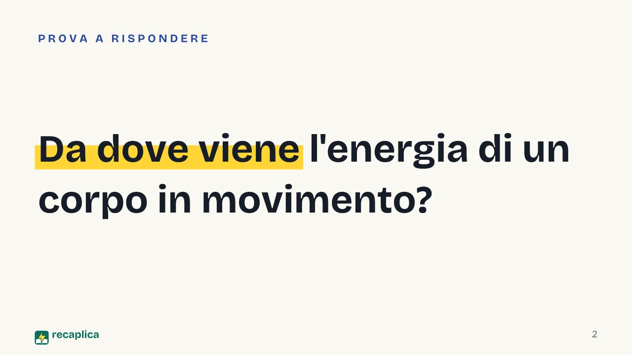 Slide 2 della presentazione su Energia meccanica: Da dove viene l'energia di un corpo in movimento?