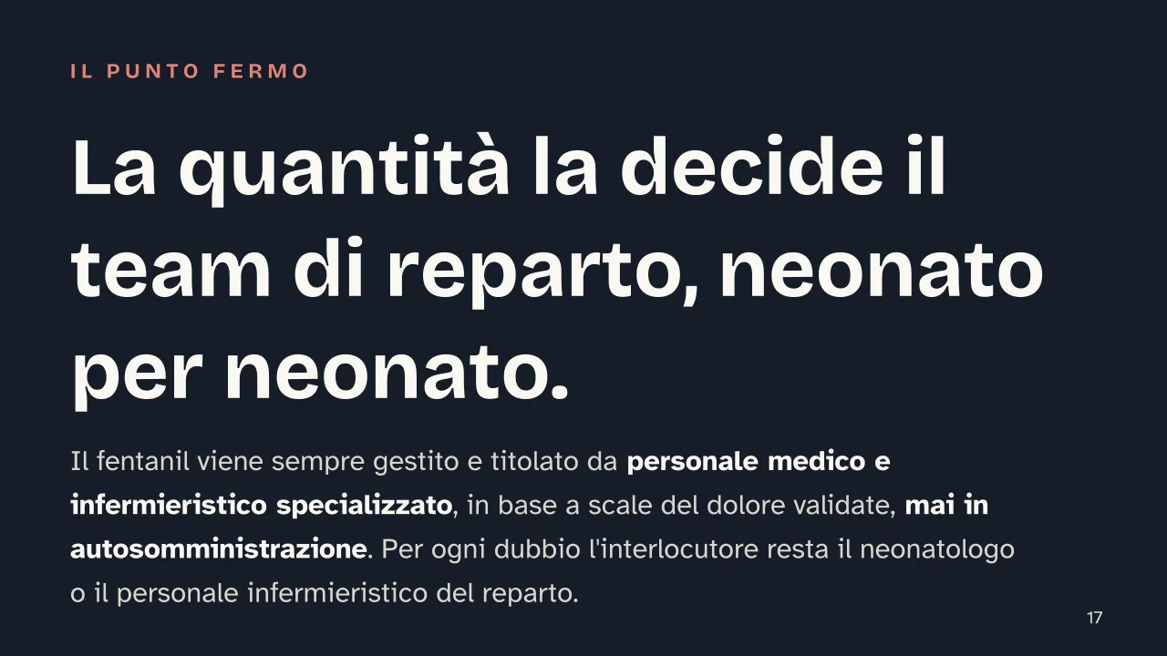 Slide 17 della presentazione su Fentanil in terapia intensiva neonatale: La quantità la decide il team di reparto, neonato per neonato.