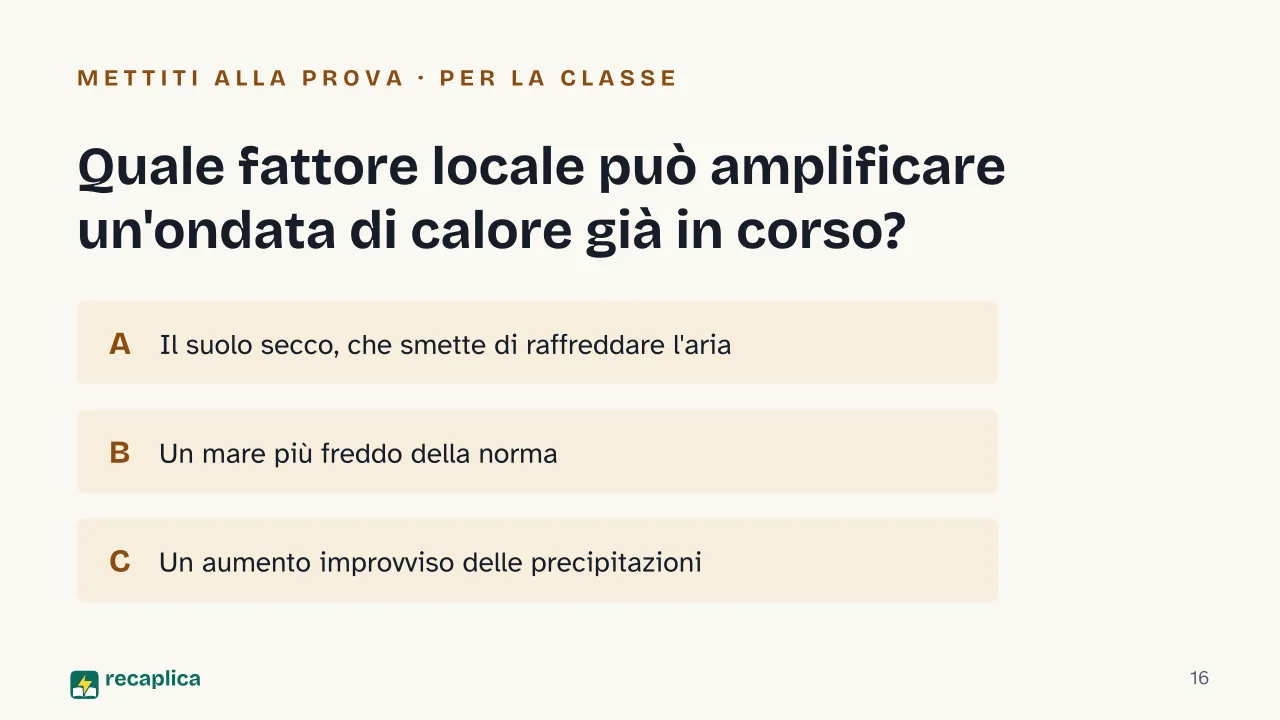 Slide 16 della presentazione su Ondate di calore: Quale fattore locale può amplificare un'ondata di calore già in corso?
