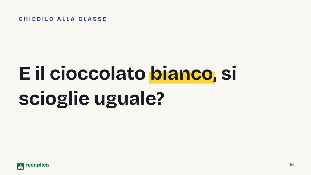 Slide 16 della presentazione su Perché il cioccolato si scioglie in bocca: E il cioccolato bianco, si scioglie uguale?
