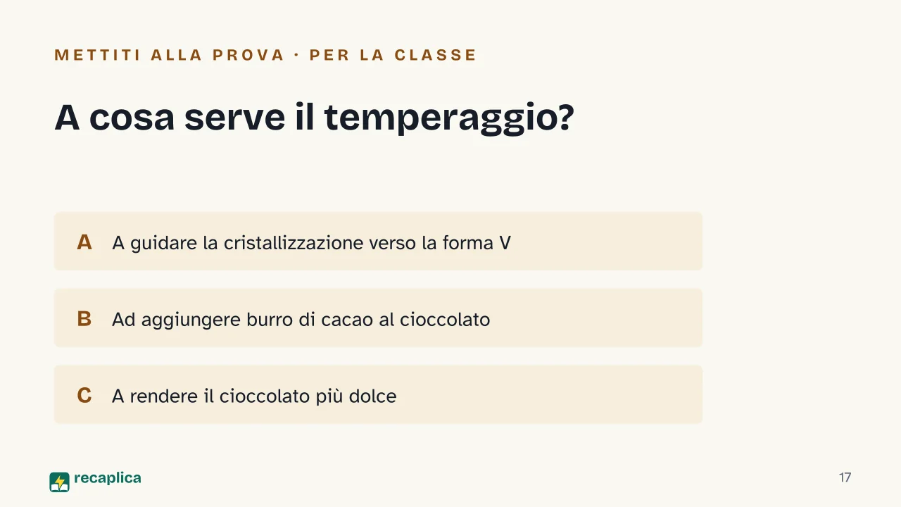 Slide 17 della presentazione su Perché il cioccolato si scioglie in bocca: A cosa serve il temperaggio?