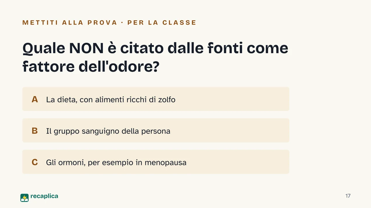 Slide 17 della presentazione su Perché il sudore puzza: Quale NON è citato dalle fonti come fattore dell'odore?