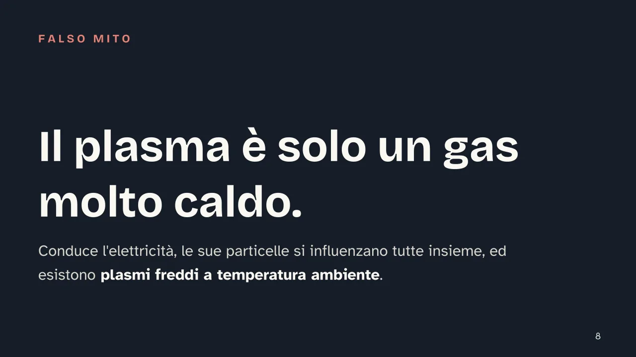 Slide 8 della presentazione su Plasma, il quarto stato della materia: Il plasma è solo un gas molto caldo.