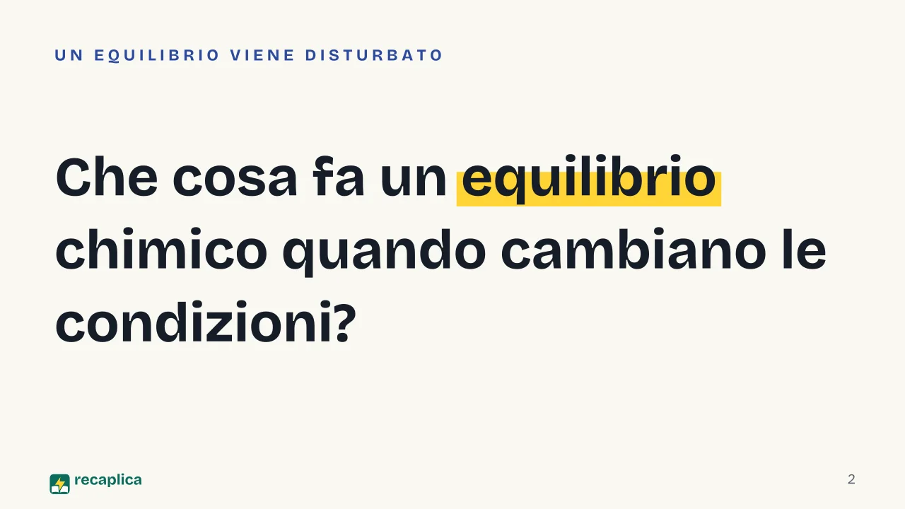 Slide 2 della presentazione su Principio di Le Chatelier: Che cosa fa un equilibrio chimico quando cambiano le condizioni?