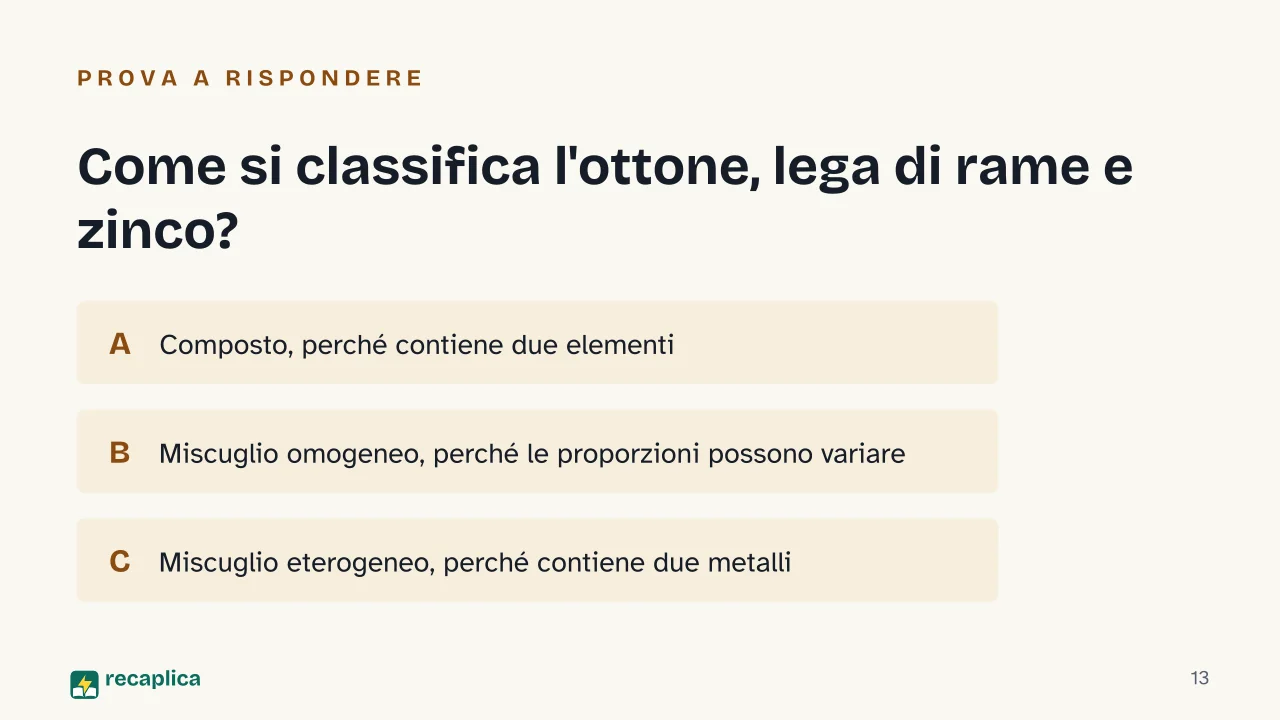 Slide 13 della presentazione su Sostanze pure, miscugli, elementi e composti: Come si classifica l'ottone, lega di rame e zinco?