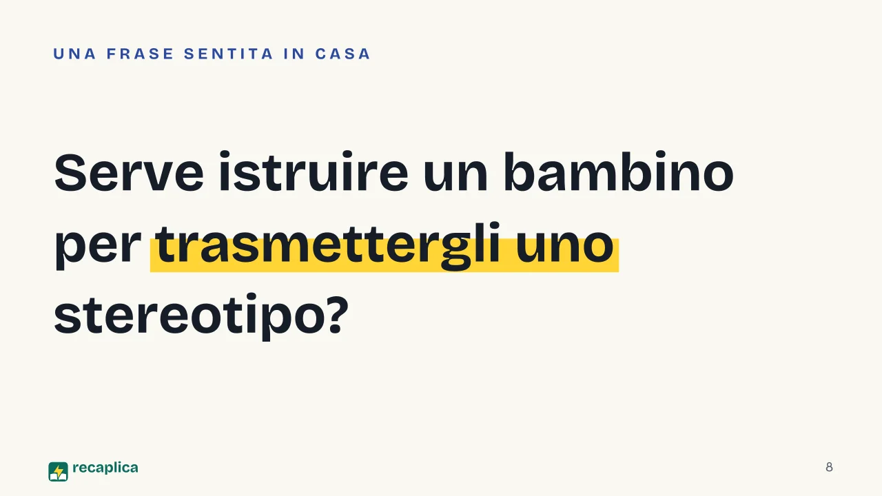 Slide 8 della presentazione su Stereotipi e pregiudizi: Serve istruire un bambino per trasmettergli uno stereotipo?