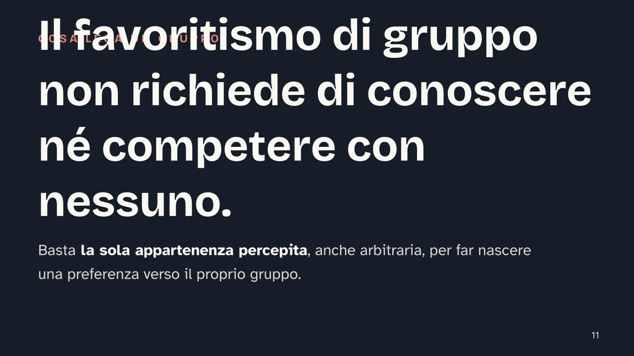 Slide 11 della presentazione su Stereotipi e pregiudizi: Il favoritismo di gruppo non richiede di conoscere né competere con nessuno.