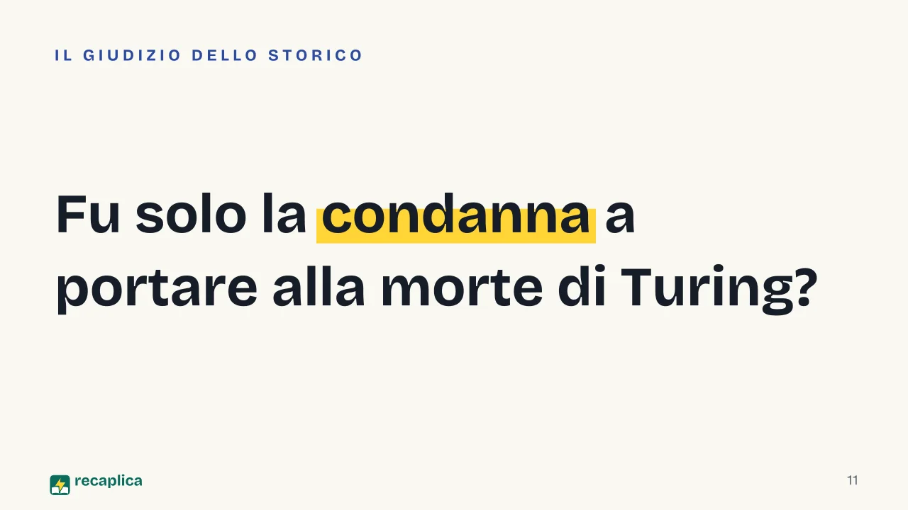 Slide 11 della presentazione su Alan Turing e l'omosessualità: Fu solo la condanna a portare alla morte di Turing?