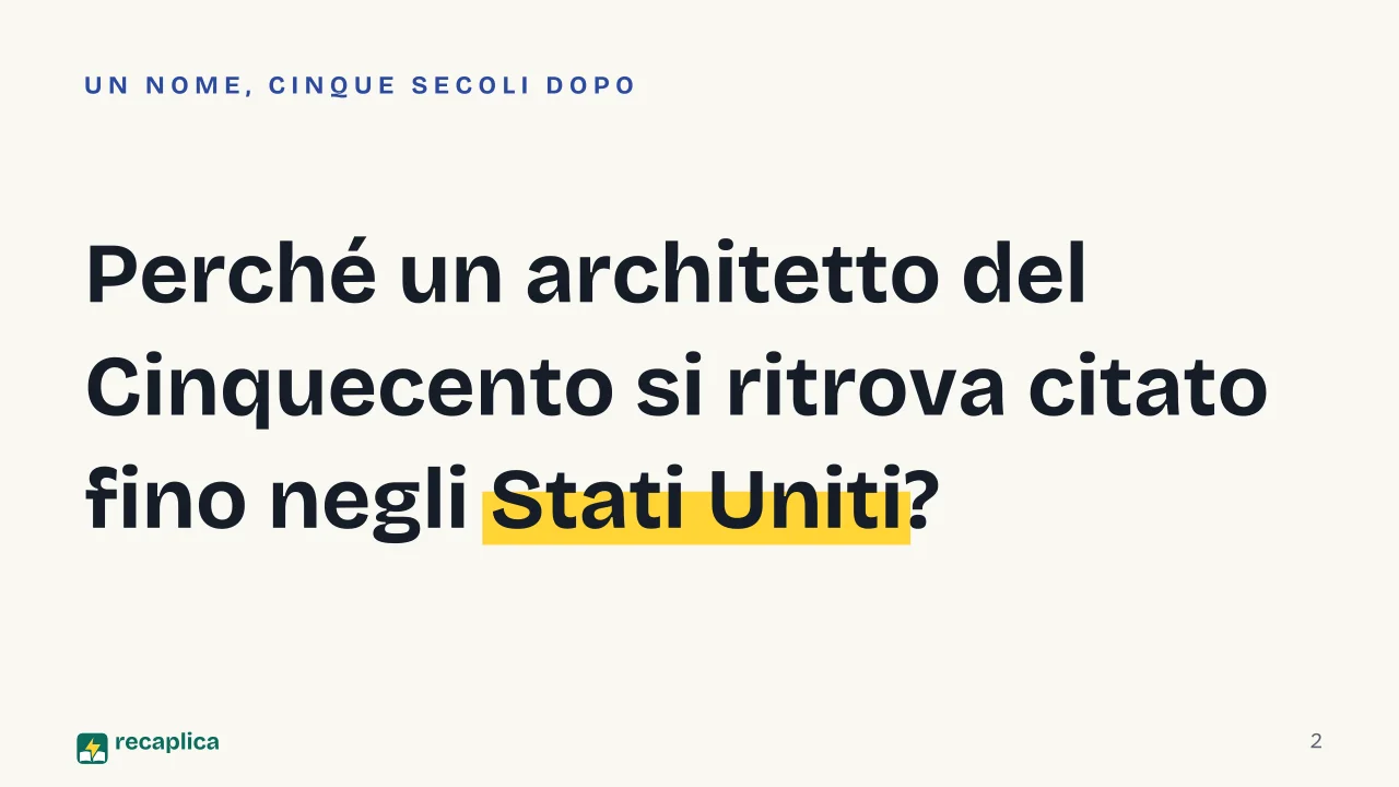 Slide 2 della presentazione su Andrea Palladio: Perché un architetto del Cinquecento si ritrova citato fino negli Stati Uniti?