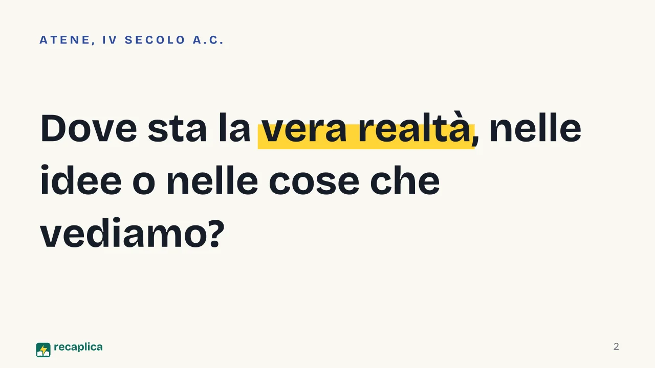 Slide 2 della presentazione su Aristotele e Platone: Dove sta la vera realtà, nelle idee o nelle cose che vediamo?