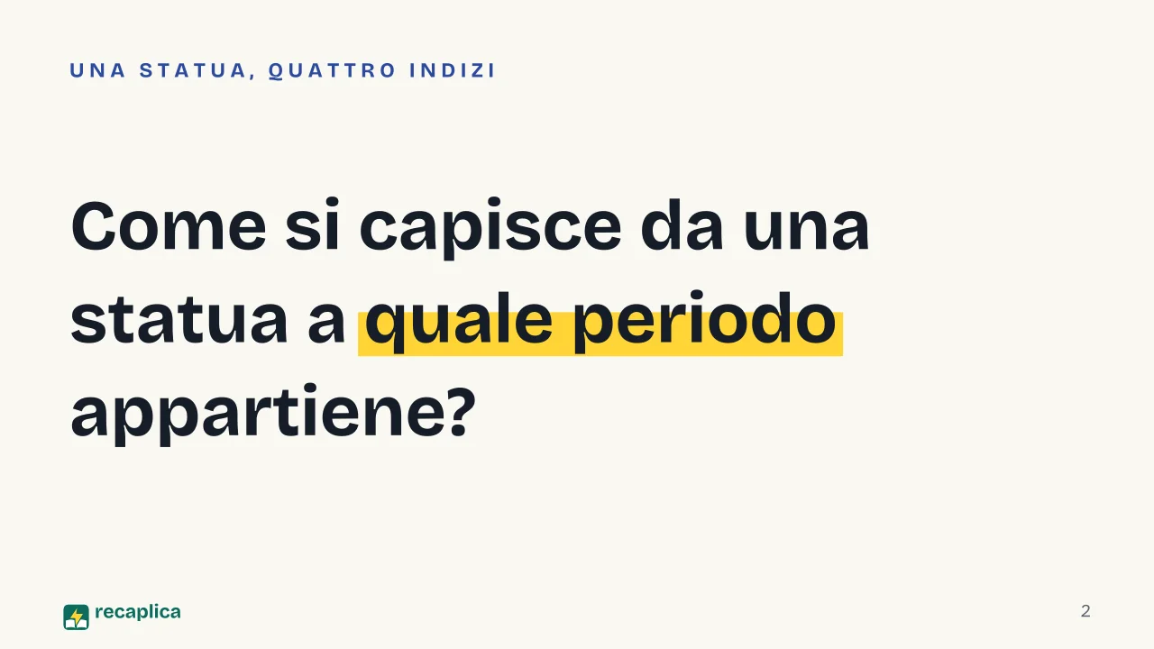 Slide 2 della presentazione su Arte greca: Come si capisce da una statua a quale periodo appartiene?