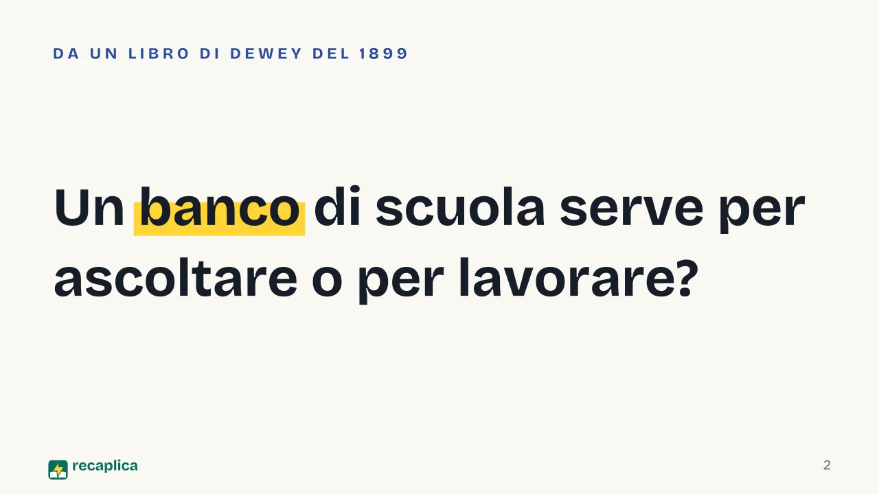 Slide 2 della presentazione su Attivismo pedagogico: Un banco di scuola serve per ascoltare o per lavorare?