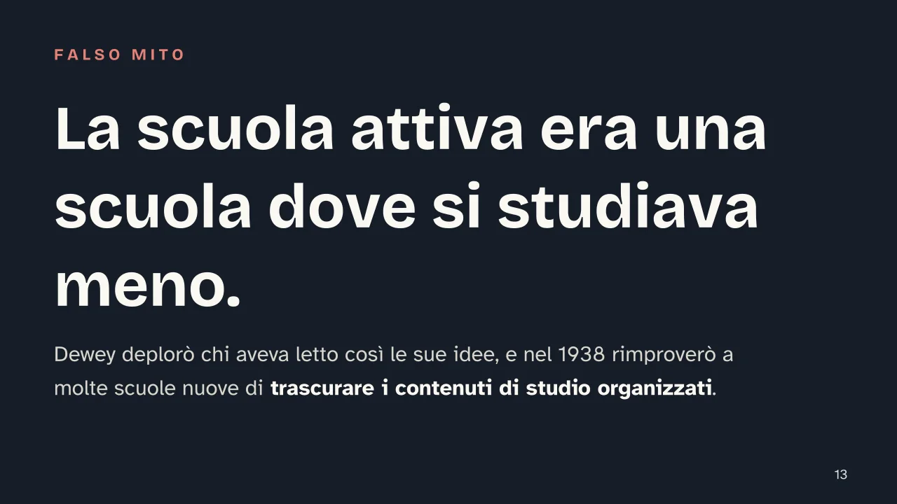 Slide 13 della presentazione su Attivismo pedagogico: La scuola attiva era una scuola dove si studiava meno.