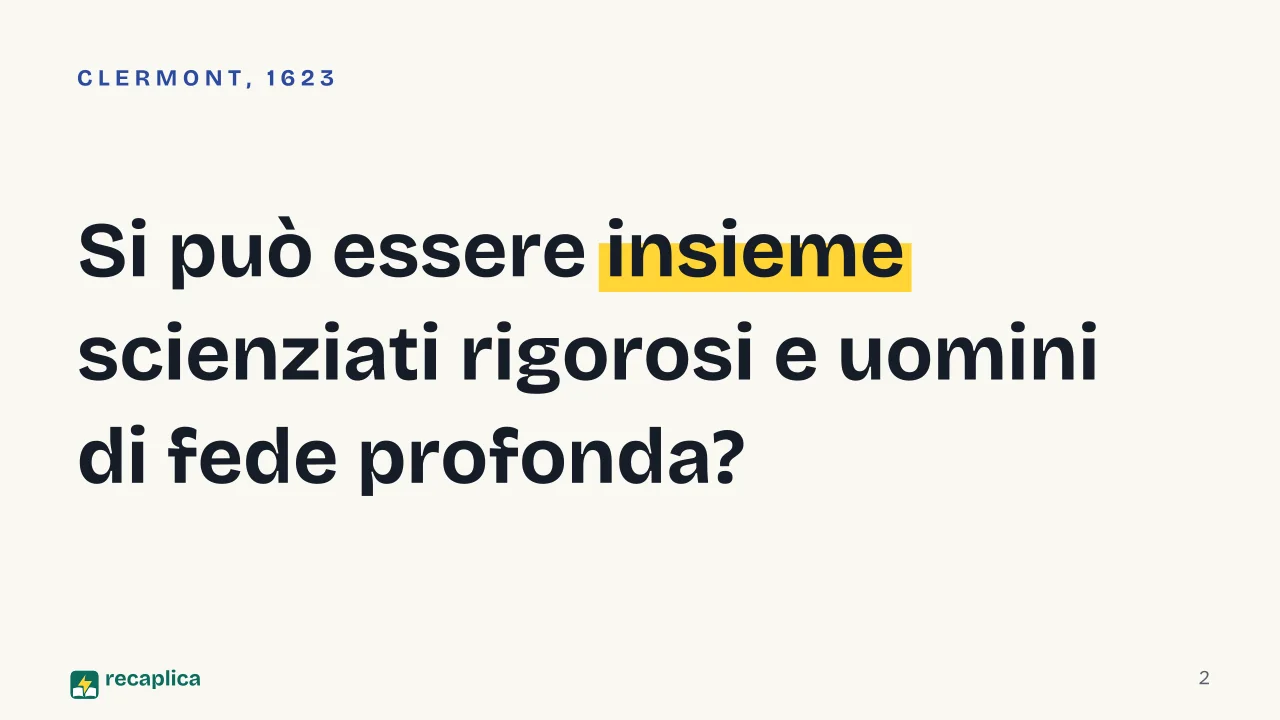 Slide 2 della presentazione su Blaise Pascal: Si può essere insieme scienziati rigorosi e uomini di fede profonda?
