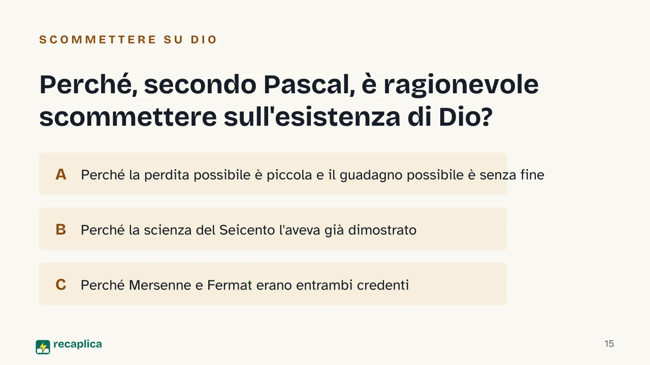 Slide 15 della presentazione su Blaise Pascal: Perché, secondo Pascal, è ragionevole scommettere sull'esistenza di Dio?