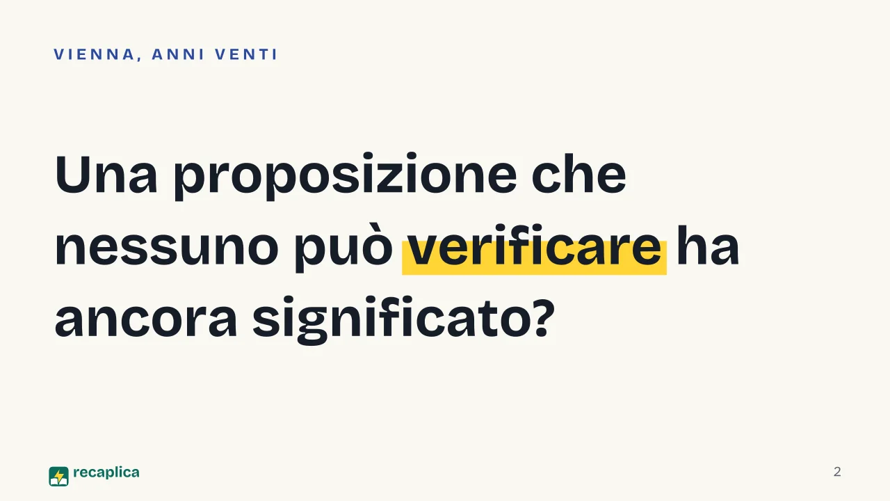 Slide 2 della presentazione su Circolo di Vienna: Una proposizione che nessuno può verificare ha ancora significato?