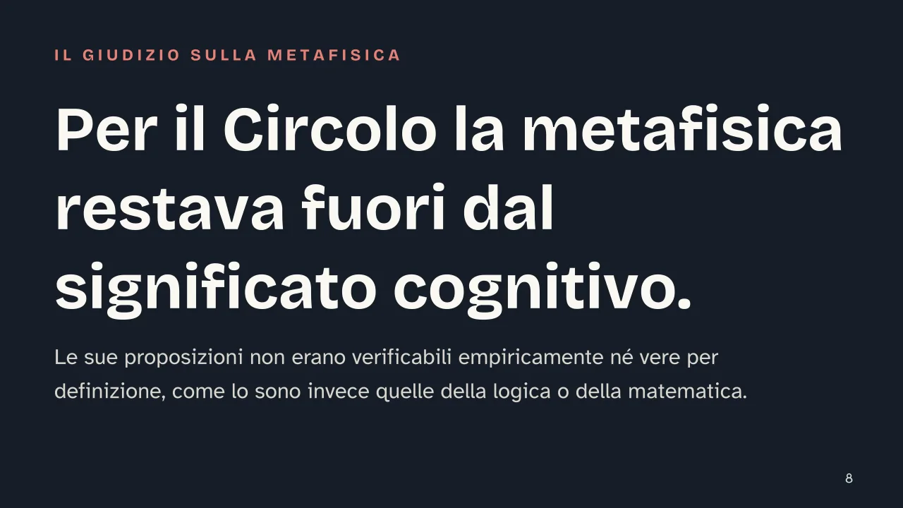Slide 8 della presentazione su Circolo di Vienna: Per il Circolo la metafisica restava fuori dal significato cognitivo.