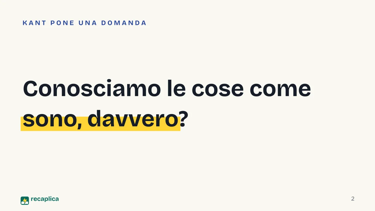 Slide 2 della presentazione su Critica della ragion pura di Kant: Conosciamo le cose come sono, davvero?