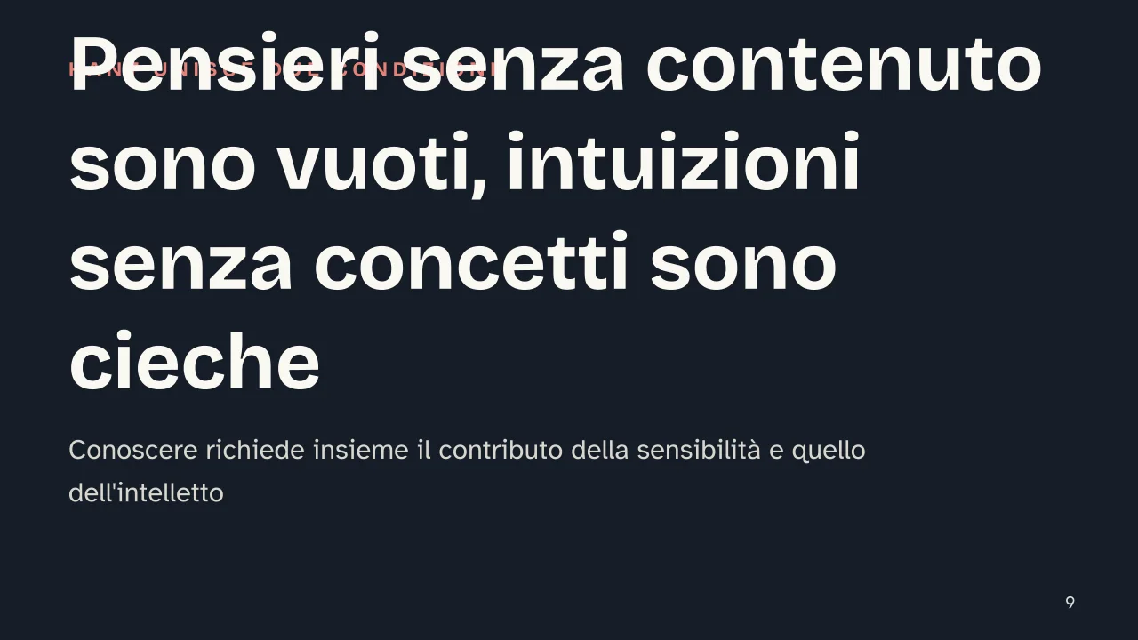 Slide 9 della presentazione su Critica della ragion pura di Kant: Pensieri senza contenuto sono vuoti, intuizioni senza concetti sono cieche