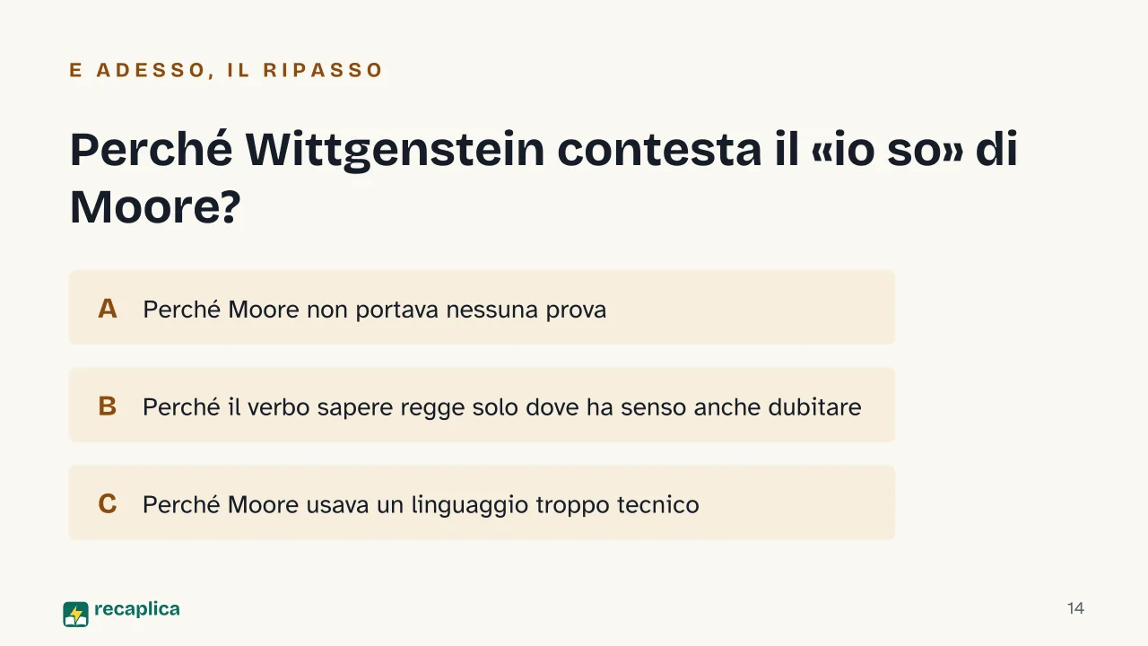 Slide 14 della presentazione su «Della certezza» di Wittgenstein e le proposizioni-cardine: Perché Wittgenstein contesta il «io so» di Moore?