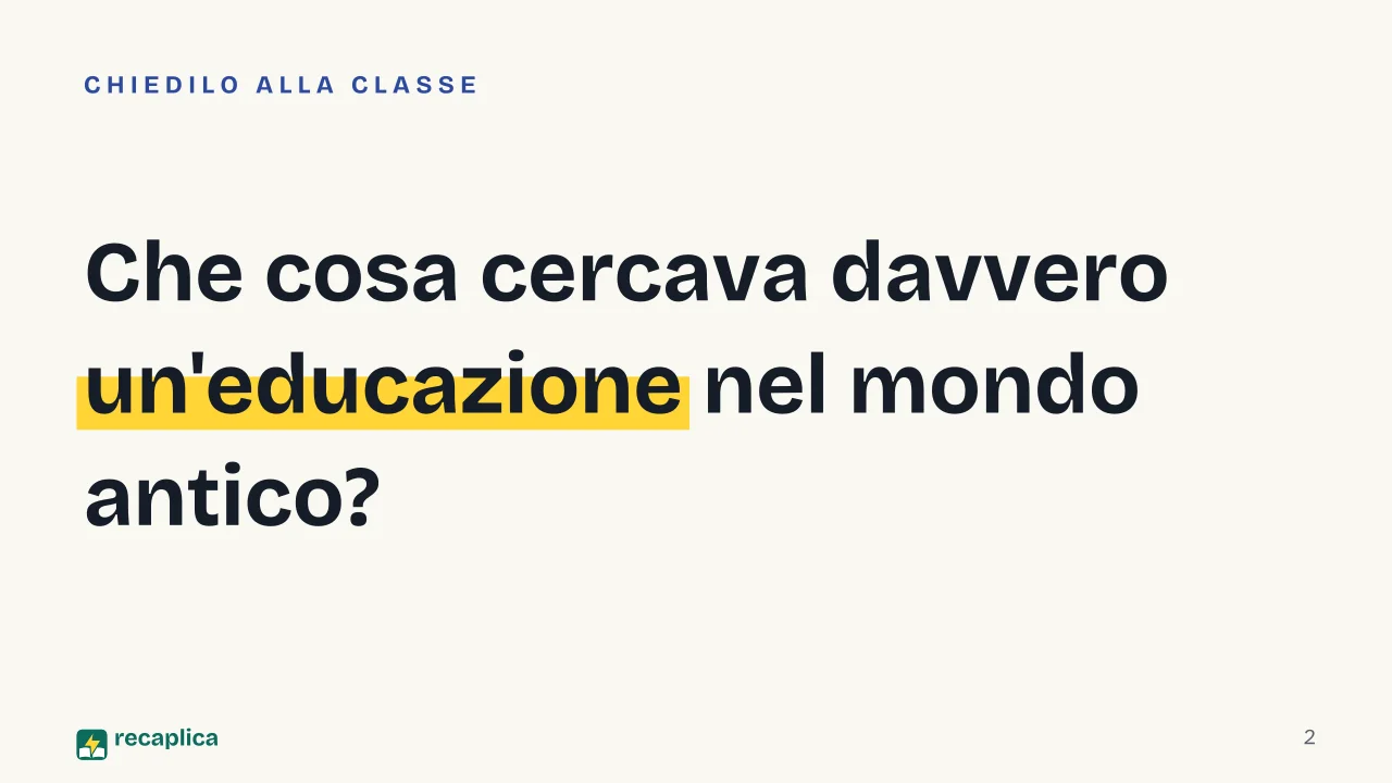 Slide 2 della presentazione su L'educazione nel mondo antico: Che cosa cercava davvero un'educazione nel mondo antico?