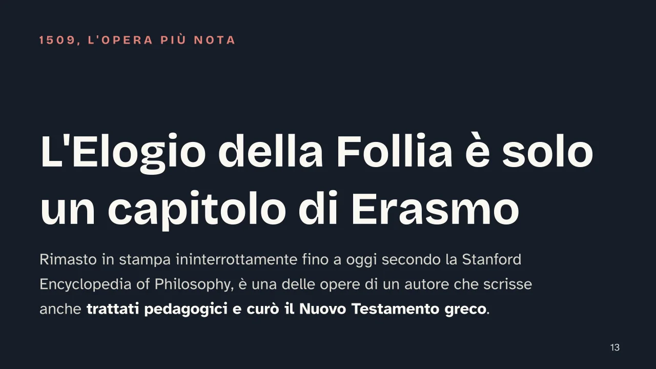 Slide 13 della presentazione su Erasmo da Rotterdam: L'Elogio della Follia è solo un capitolo di Erasmo