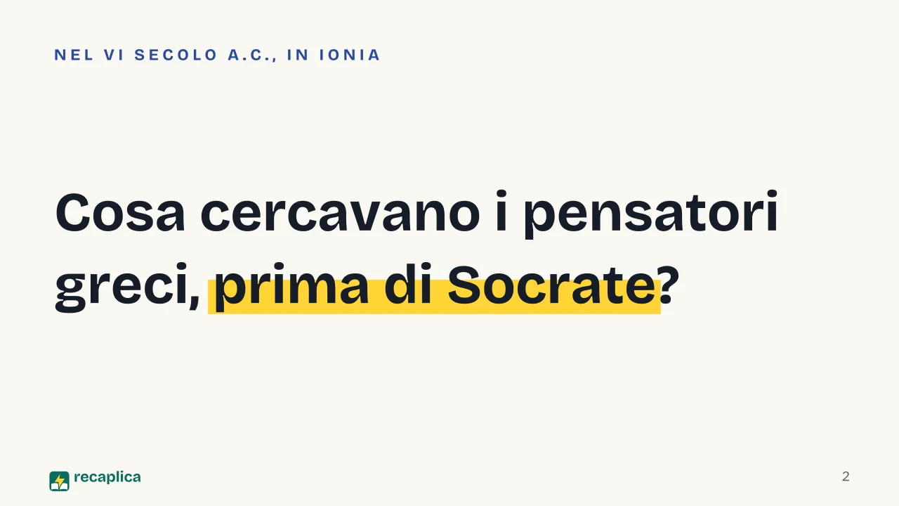 Slide 2 della presentazione su Filosofi presocratici: Cosa cercavano i pensatori greci, prima di Socrate?