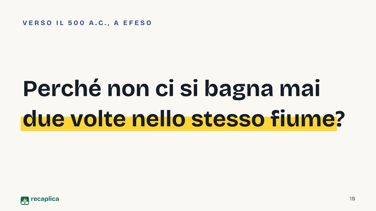 Slide 10 della presentazione su Filosofi presocratici: Perché non ci si bagna mai due volte nello stesso fiume?