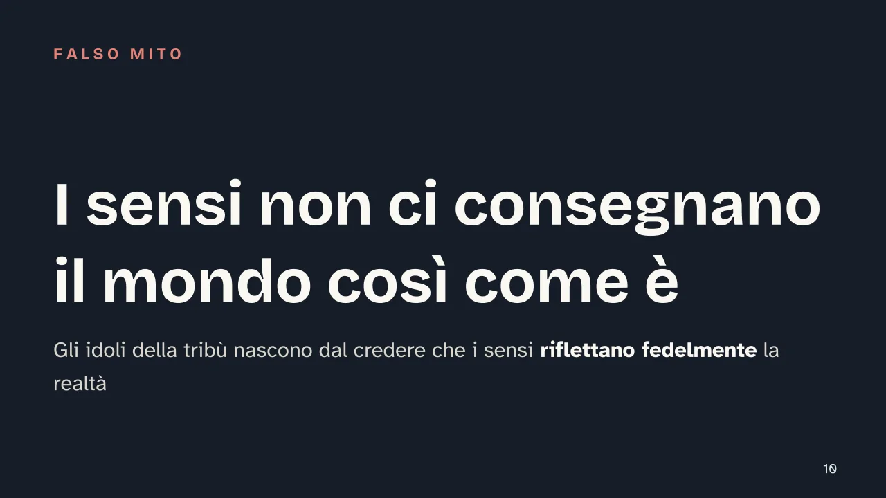 Slide 10 della presentazione su Francesco Bacone: I sensi non ci consegnano il mondo così come è